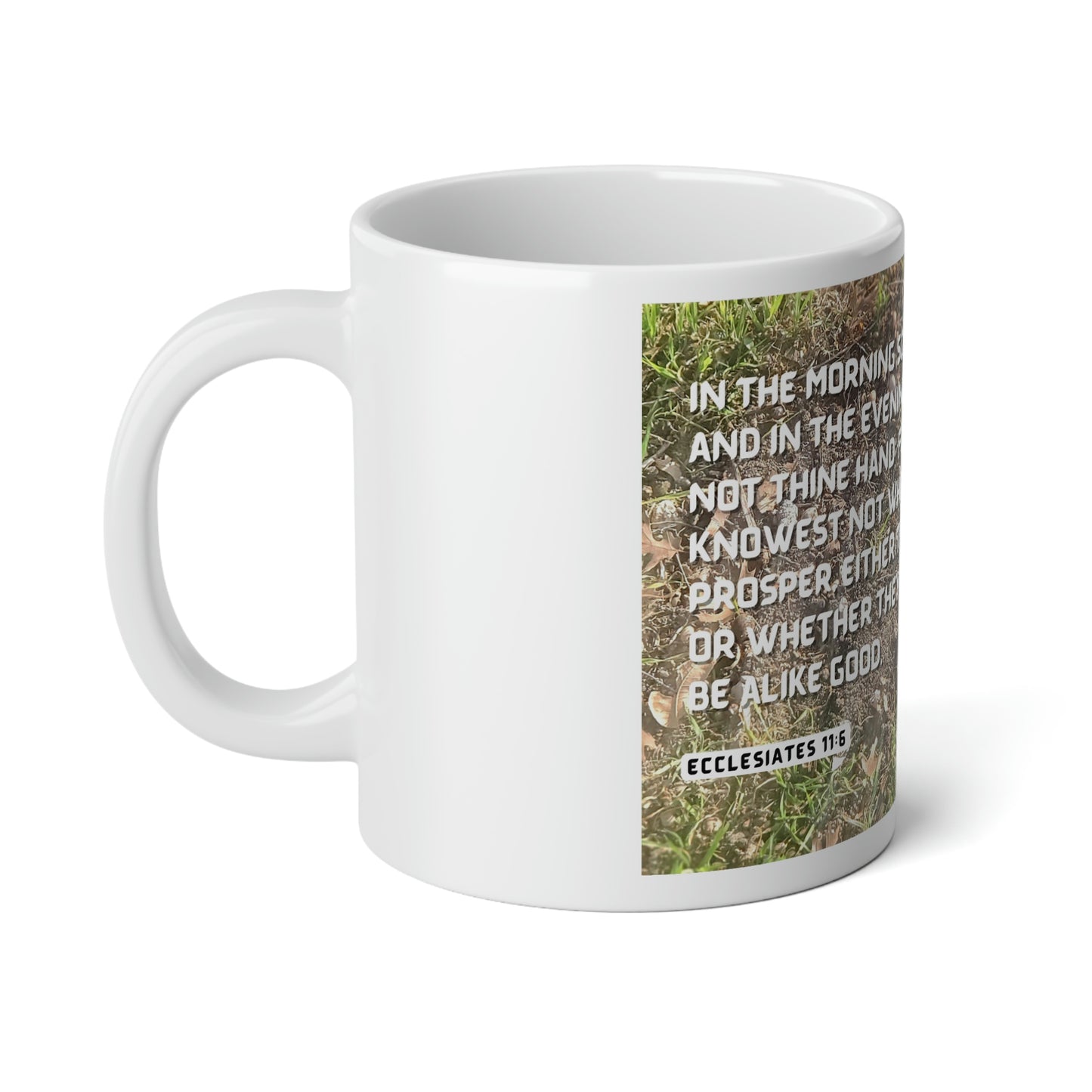 Jumbo Mug, 20oz Ecclesiates 11:6 In the Morning and Evening Sow Thy Seed Scripture