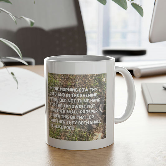 Ecclesiastes 11:6 - Sow Your Seeds In the Morning and Evening | 11 oz ceramic mug | Morning Reminders Collection | Life By Ortavia